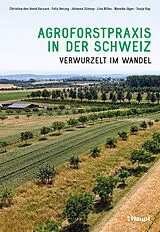 Kartonierter Einband Agroforstpraxis in der Schweiz von Christina den Hond-Vaccaro, Felix Herzog, Johanna Schoop