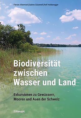 Kartonierter Einband Biodiversität zwischen Wasser und Land von Florian Altermatt, Sabine Güsewell, Rolf Holderegger