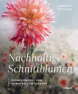 Fester Einband Nachhaltige Schnittblumen von Margrit De Colle