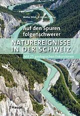 Kartonierter Einband Auf den Spuren folgenschwerer Naturereignisse in der Schweiz von Walter Wildi, O. Adrian Pfiffner