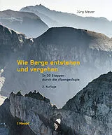 Fester Einband Wie Berge entstehen und vergehen von Jürg Meyer