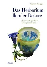 Fester Einband Das Herbarium floraler Dekore von Rosmarie Honegger