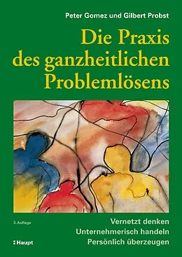 E-Book (pdf) Die Praxis des ganzheitlichen Problemlösens von Peter Gomez, Gilbert J. B. Probst