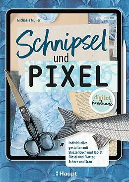 E-Book (pdf) Schnipsel und Pixel von Michaela Müller