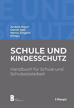 E-Book (pdf) Schule und Kindesschutz von Andrea Hauri, Daniel Iseli, Marco Zingaro