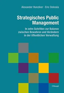E-Book (pdf) Strategisches Public Management von Alexander W. Hunziker, Eric Deloséa