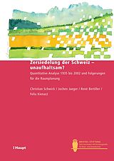E-Book (pdf) Zersiedelung der Schweiz - unaufhaltsam? von Christian Schwick, Franz Jaeger, René Bertiller
