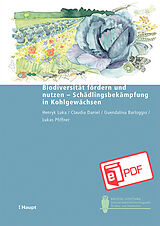 E-Book (pdf) Biodiversität fördern und nutzen - Schädlingsbekämpfung in Kohlgewächsen von Henryk Luka, Claudia Daniel, Guendalina Barloggio
