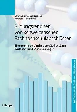 E-Book (pdf) Bildungsrenditen von schweizerischen Fachhochschulabschlüssen von Sarah Nieberle, Urs Dürsteler