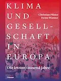 E-Book (pdf) Klima und Gesellschaft in Europa von Christian Pfister, Heinz Wanner