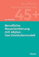 E-Book (pdf) Berufliche Neuorientierung mit 45plus - Das Dreistufenmodell von Urs Dürsteler