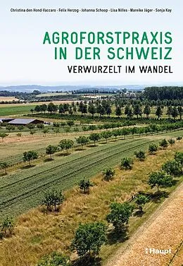 E-Book (pdf) Agroforstpraxis in der Schweiz von Christina den Hond-Vaccaro, Felix Herzog, Johanna Schoop