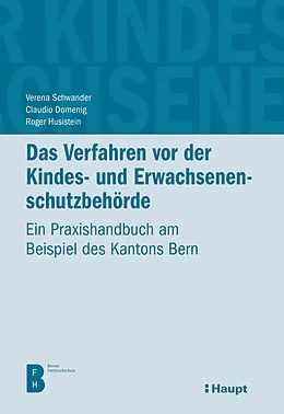 E-Book (pdf) Das Verfahren vor der Kindes- und Erwachsenenschutzbehörde von Verena Schwander, Claudio Domenig, Roger Husistein