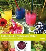 Kartonierter Einband Entdecke die Farben der Natur von Helena Arendt