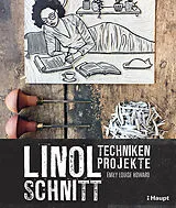 Kartonierter Einband Linolschnitt - Techniken und Projekte von Emily Louise Howard