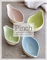 Fester Einband Pinch - Keramikobjekte von Hand formen von Jacqui Atkin