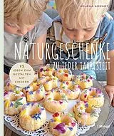 Kartonierter Einband Naturgeschenke zu jeder Jahreszeit von Helena Arendt