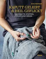 Kartonierter Einband Kaputt geliebt und heil geflickt von Skye Pennant
