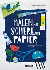 Kartonierter Einband Malen mit Schere und Papier von Inga Knopp-Kilpert