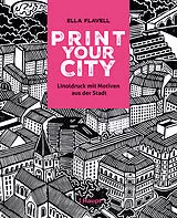 Kartonierter Einband Print your City von Ella Flavell