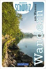 Kartonierter Einband Kümmerly+Frey Erlebnis Schweiz Wandern am Wasser - Wanderführer von 