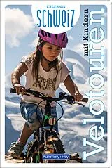 Kartonierter Einband Kümmerly+Frey Erlebnis Schweiz Velotouren mit Kindern - Führer von 