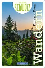 Kartonierter Einband Kümmerly+Frey Erlebnis Schweiz Wandern zu Flora und Fauna - Wanderführer von 