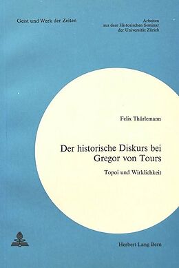 Kartonierter Einband Der historische Diskurs bei Gregor von Tours von Felix Thürlemann