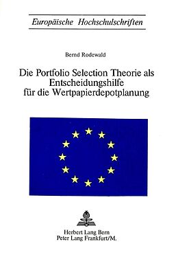 Kartonierter Einband Die Portfolio Selection Theorie als Entscheidungshilfe für die Wertpapierdepotplanung von Bernd Rodewald