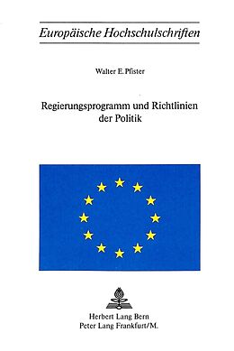 Kartonierter Einband Regierungsprogramm und Richtlinien der Politik von Walter E. Pfister