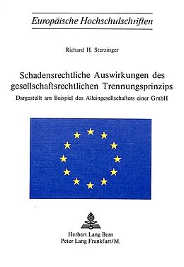 Kartonierter Einband Schadensrechtliche Auswirkungen des gesellschaftsrechtlichen Trennungsprinzips von Richard H. Sterzinger