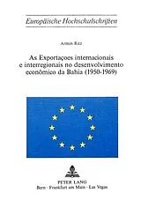 Kartonierter Einband (Kt) As exportacoes internacionais e interregionais no desenvolvimento economico da Bahia (1950-1969) von Armin Ritz