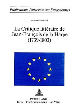 Couverture cartonnée La critique littéraire de Jean-François de La Harpe (1739-1803) de Andrew Hunwick