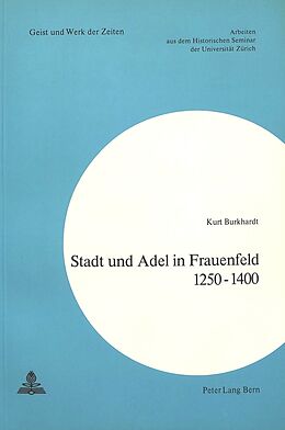 Kartonierter Einband Stadt und Adel in Frauenfeld 1250-1400 von Kurt Burkhardt