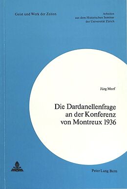 Kartonierter Einband Die Dardanellenfrage an der Konferenz von Montreux 1936 von Jürg Morf