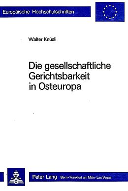 Kartonierter Einband Die gesellschaftliche Gerichtsbarkeit in Osteuropa von Walter Knüsli