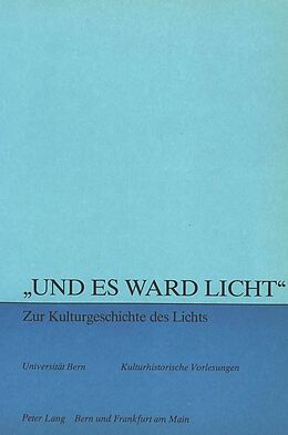 Kartonierter Einband «Und es ward Licht» - zur Kulturgeschichte des Lichts von 