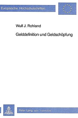 Kartonierter Einband Gelddefinition und Geldschöpfung von Wulf Johannes Rohland