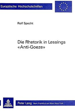 Kartonierter Einband Die Rhetorik in Lessings «Anti-Goeze» von Rolf Specht