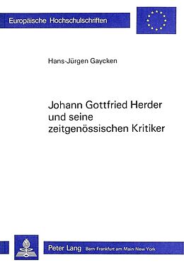 Kartonierter Einband Johann Gottfried Herder und seine zeitgenössischen Kritiker von Hans-Jürgen Gaycken