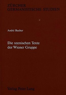 Kartonierter Einband Die szenischen Texte der Wiener Gruppe von André Bucher