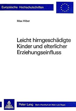 Kartonierter Einband Leicht hirngeschädigte Kinder und elterlicher Erziehungseinfluss von Max Hilber