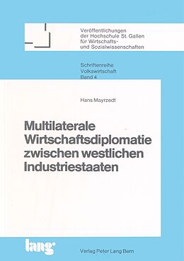 Kartonierter Einband Multilaterale Wirtschaftsdiplomatie zwischen westlichen Industriestaaten von Hans Mayrzedt