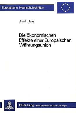 Kartonierter Einband Die ökonomischen Effekte einer europäischen Währungsunion von Armin Jans