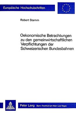 Kartonierter Einband Ökonomische Betrachtungen zu den gemeinwirtschaftlichen Verpflichtungen der schweizerischen Bundesbahnen von Robert Stamm