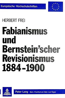 Kartonierter Einband Fabianismus und Bernstein'scher Revisionismus 1884-1900 von Herbert Frei