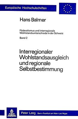Kartonierter Einband Interregionaler Wohlstandsausgleich und regionale Selbstbestimmung von Hans Balmer