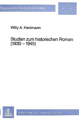 Kartonierter Einband Studien zum historischen Roman (1930-1945) von Willy A. Hanimann