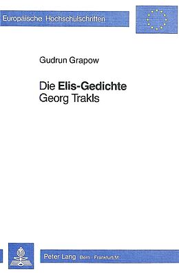Kartonierter Einband Die «Elis-Gedichte» Georg Trakls von Gudrun Grapow