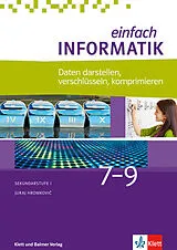 Buch Einfach Informatik / Einfach Informatik 7 9 Daten darstellen, verschlüsseln, komprimieren von Juraj Hromkovi